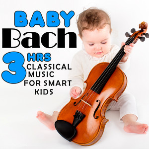 Bach For Babies, 3 Hours of Classical Music For Smart Kids album