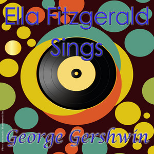 Ella Fitzgerald Sings George Gershwin - Compilation by Ella