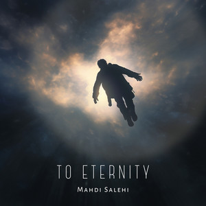 To Eternity by Mahdi Salehi