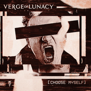 Choose Myself by Verge Of Lunacy