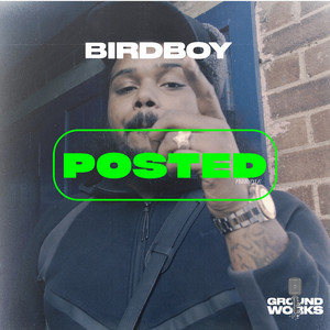 Birdboy #Posted Freestyle by Bird Boy, Groundworks
