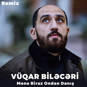 Vüqar Biləcəri - Mənə Biraz Ondan Danış (Remix)