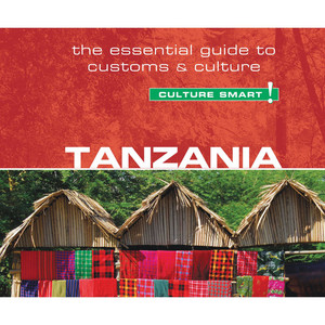 Tanzania - Culture Smart! [The Essential Guide to Customs & Culture (Unabridged)]