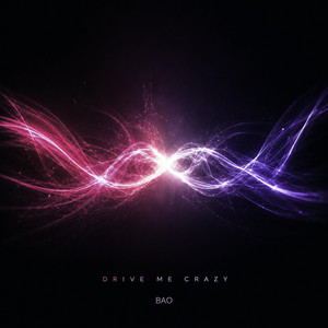 Drive Me Crazy by BAO