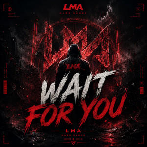 WAIT FOR YOU. by LMA