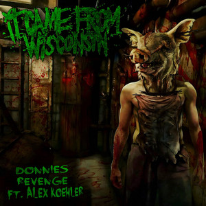 Donnie's Revenge by itcamefromwisconsin, Alex Koehler