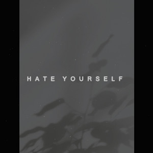 Hate Yourself by Nathyn
