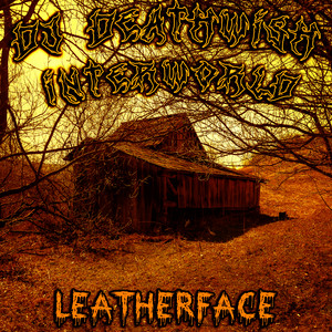 Leatherface by DJ Deathwish, INTERWORLD