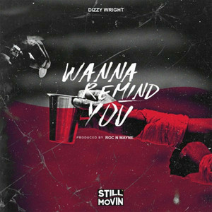 Wanna Remind You by Dizzy Wright