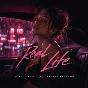 Real Life by Nikita Rise, Matvey Emerson