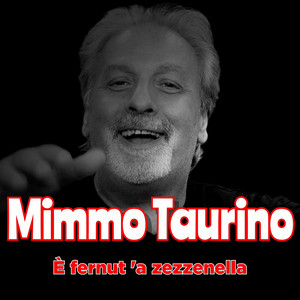 Mimmo Taurino - E' fernut 'a zezzenella