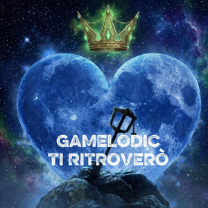 Ti Ritroverò - Remix by Gamelodic