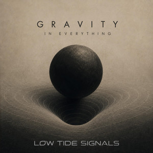 Gravity in Everything by Low Tide Signals