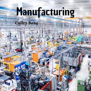 Manufacturing by Callzy Bang