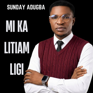 MI KA LITIAM LIGI by Pastor Sunday Adugba