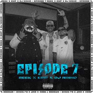 Episode 7 (feat. Reek & EMF)