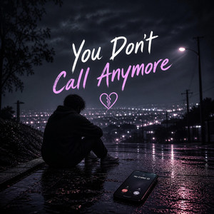 You Don't Call Anymore by K. ALN