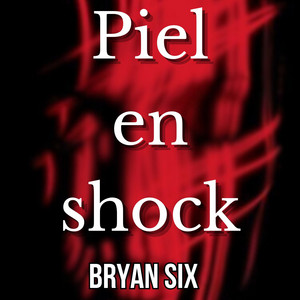 Piel en shock by Bryan Six