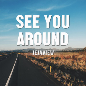See You Around (Single) by Jejaview