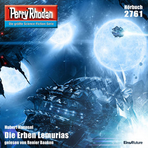 Die Erben Lemurias - Perry Rhodan - Erstauflage 2761 (Ungekürzt)