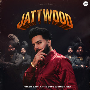 Jattwood by Prabh Saini, The Boss, Singhjeet
