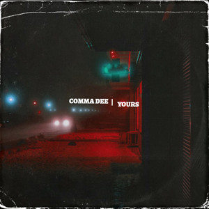 YOURS by Comma Dee