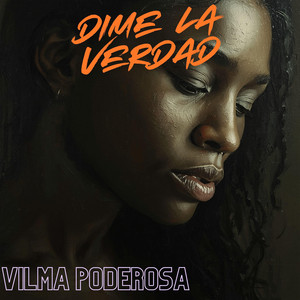 Dime La VERDAD by Vilma Poderosa