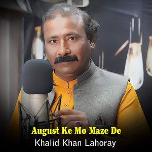 Khalid Khan Lahoray - August Ke Mo Maze De