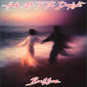 Hold Me To The Daylight by Bra$$erz