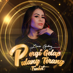 Pergi Gelap Pulang Terang (Funkot) by Lina Geboy