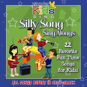 Silly Song Sing Alongs - Album by The Wonder Kids | Spotify