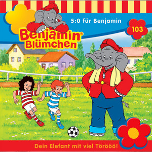 Kapitel 17 - 5:0 für Benjamin (Folge 103) by Benjamin Blümchen Album Cover