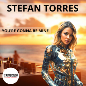 Stefan Torres - YOU'RE GONNA BE MINE