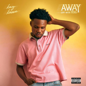 Kay Kesse - Away (Off with You)