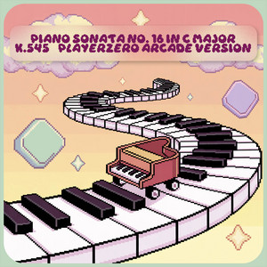 PlayerZero - Piano Sonata No. 16 in C Major, K.545 - PlayerZero Arcade Version