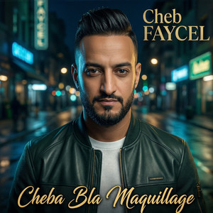 Cheba Bla Maquillage by Cheb Faycel