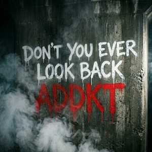 Don't You Ever Look Back by ADDKT
