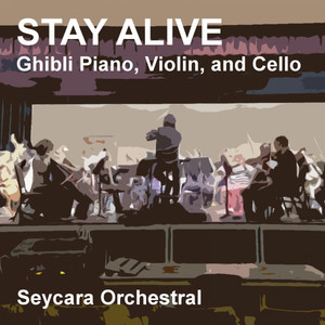 Seycara Orchestral - Stay Alive (Ghibli Piano, Violin, and Cello Edition)