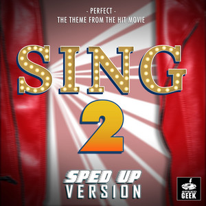 Speed Geek - Perfect (From "Sing 2") [Sped-Up Version]