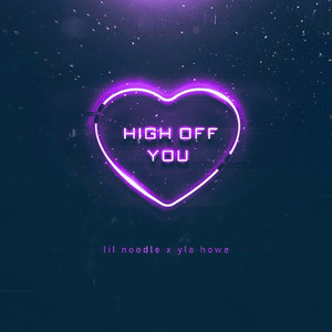 High Off You by Lil Noodle, YLA Howe