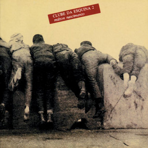 Clube Da Esquina 2 - Album by Milton Nascimento | Spotify