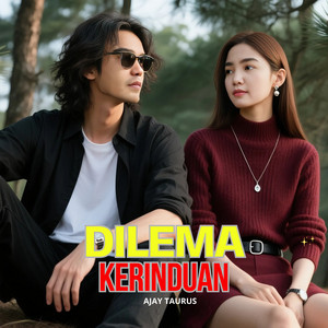DILEMA KERINDUAN by AJAY TAURUS