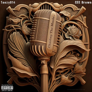 Chasing The Music by Teezy814, CEE Brown