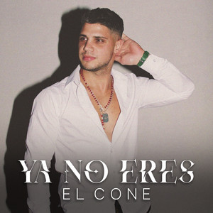 El Cone - Ya No Eres