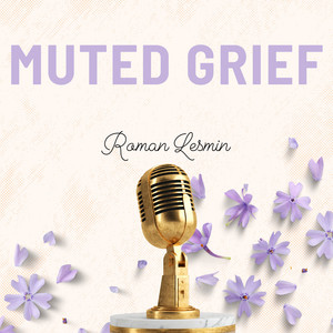 Muted Grief by Roman Lesmin
