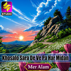 Mer Alam - Khosalo Sara De Ve Pa Har Midan