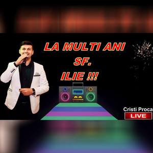 Cristi Proca - La multi ani Sfantul Ilie