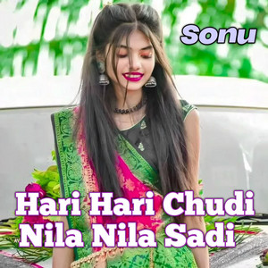 Hari Hari Chudi Nila Nila Sadi by Sonu Ganjhu