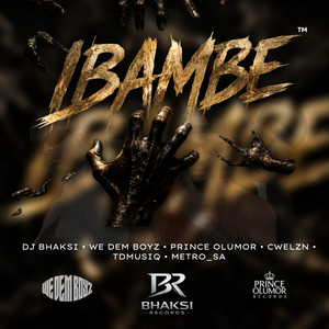 Ibambe ibambe by DJ Bhaksi, We Dem Boyz, Prince Olumor, Cwelzn, TDmusiq, Metro SA