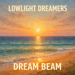 Dream Beam by Lowlight Dreamers